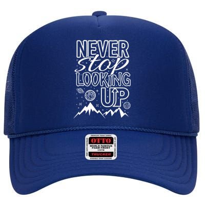 Astronomy Great Gift Never Stop Looking Up Constellations Sky Tee Gift High Crown Mesh Back Trucker Hat