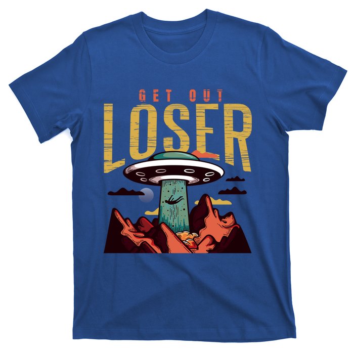 Alien Gift Get Out Loser Gift Funny Ufo Abduction Retro Vintage Gift T-Shirt