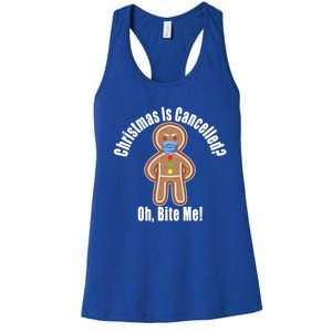 Angry Gingerbread Gift Christmas Is Cancelled Bite Me Meaningful Gift Women's Racerback Tank