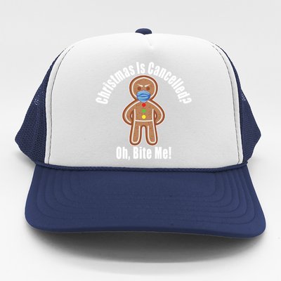 Angry Gingerbread Gift Christmas Is Cancelled Bite Me Meaningful Gift Trucker Hat