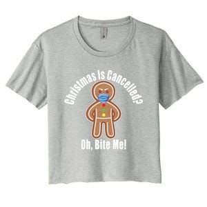 Angry Gingerbread Gift Christmas Is Cancelled Bite Me Meaningful Gift Women's Crop Top Tee