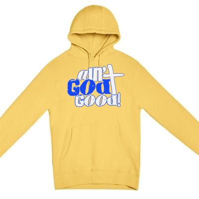 Ain't God Good Easter Christian Lord Jesus Christ Devotion Premium Pullover Hoodie