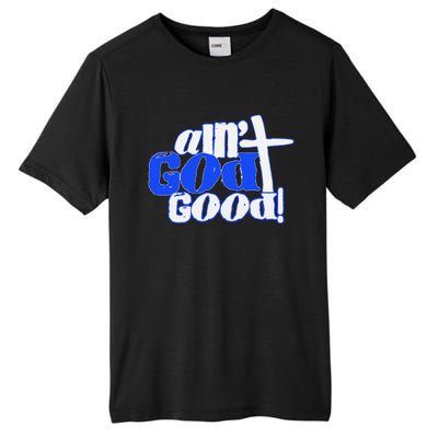 Ain't God Good Easter Christian Lord Jesus Christ Devotion Tall Fusion ChromaSoft Performance T-Shirt