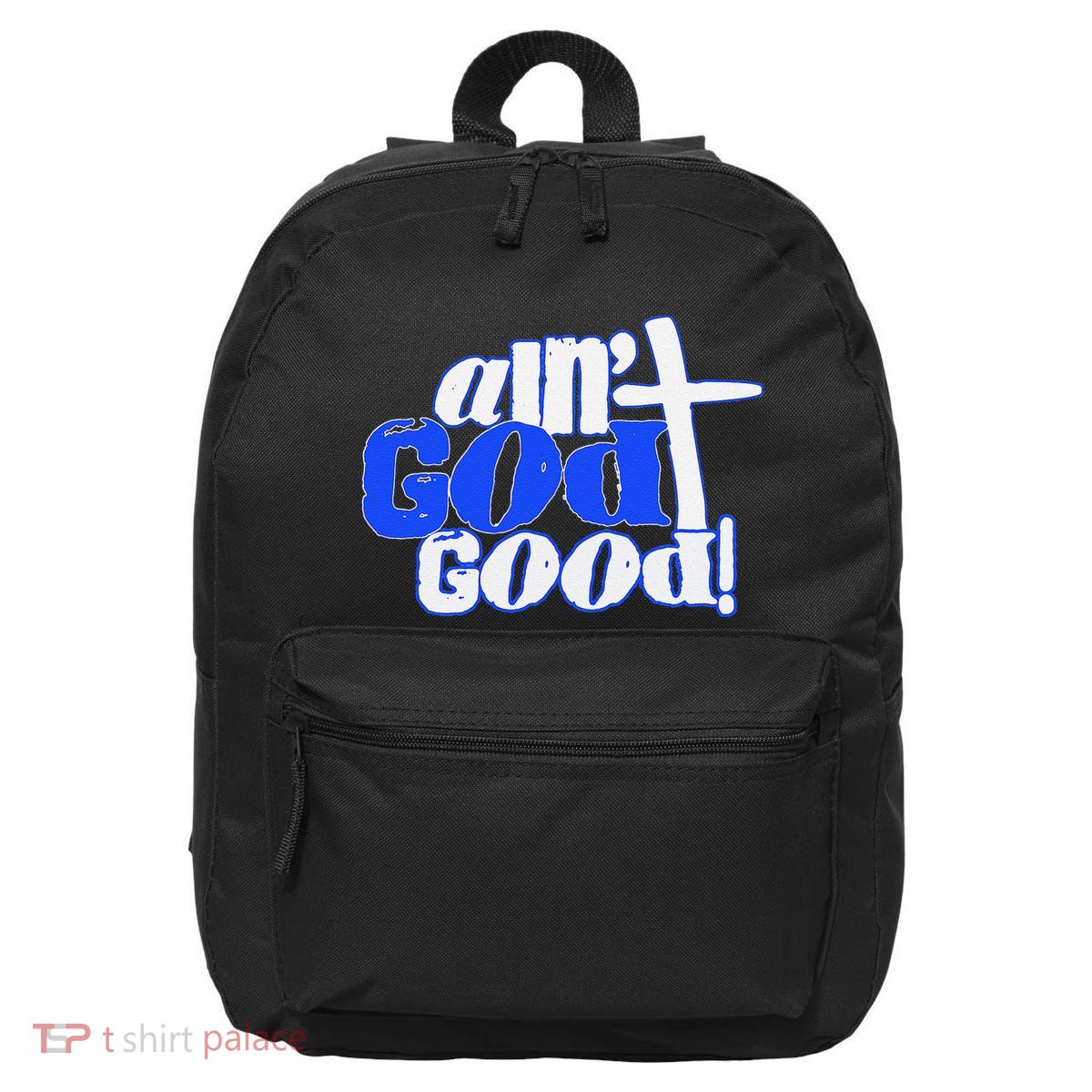 Ain't God Good Easter Christian Lord Jesus Christ Devotion 16 in Basic Backpack