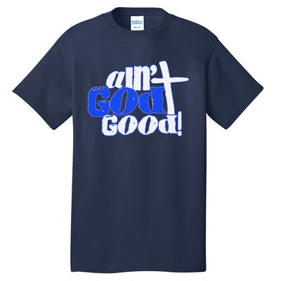 Ain't God Good Easter Christian Lord Jesus Christ Devotion Tall T-Shirt