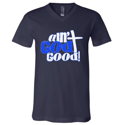 Ain't God Good Easter Christian Lord Jesus Christ Devotion V-Neck T-Shirt