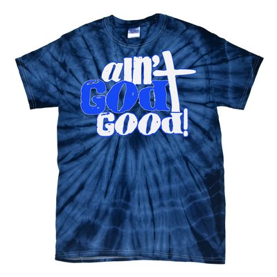 Ain't God Good Easter Christian Lord Jesus Christ Devotion Tie-Dye T-Shirt