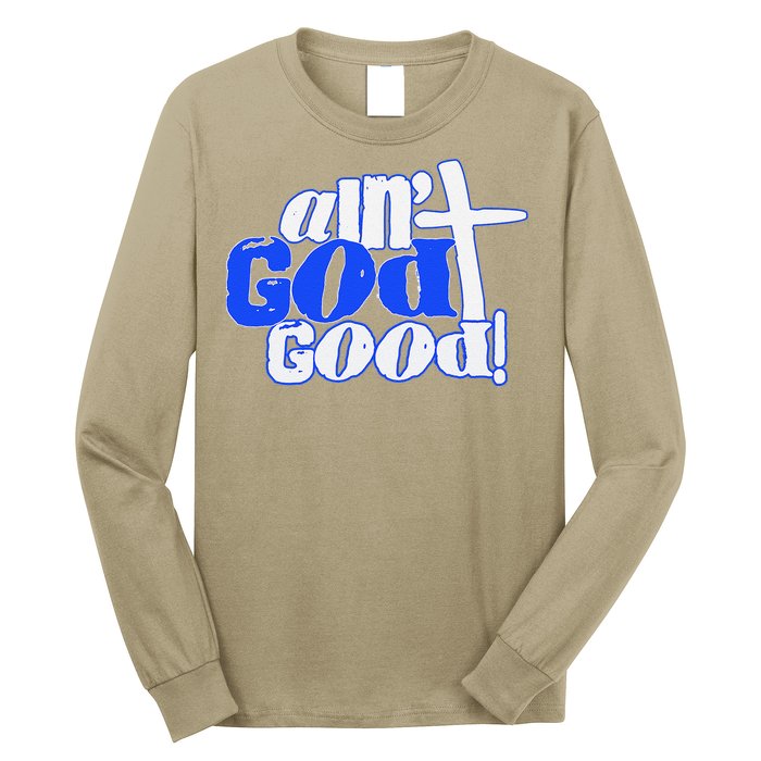 Ain't God Good Easter Christian Lord Jesus Christ Devotion Long Sleeve Shirt