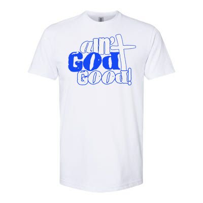 Ain't God Good Easter Christian Lord Jesus Christ Devotion Softstyle CVC T-Shirt