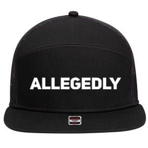 Allegedly Gift Great Gift Sarcastic Saying Quote Lawyer Legal Gift 7 Panel Mesh Trucker Snapback Hat