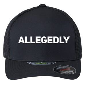 Allegedly Gift Great Gift Sarcastic Saying Quote Lawyer Legal Gift Flexfit Unipanel Trucker Cap