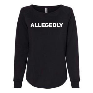 Allegedly Gift Great Gift Sarcastic Saying Quote Lawyer Legal Gift Womens California Wash Sweatshirt