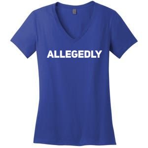 Allegedly Gift Great Gift Sarcastic Saying Quote Lawyer Legal Gift Women's V-Neck T-Shirt