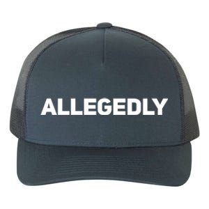 Allegedly Gift Great Gift Sarcastic Saying Quote Lawyer Legal Gift Yupoong Adult 5-Panel Trucker Hat