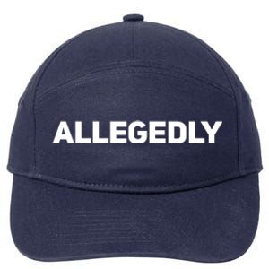 Allegedly Gift Great Gift Sarcastic Saying Quote Lawyer Legal Gift 7-Panel Snapback Hat