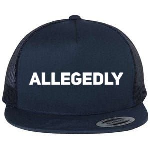 Allegedly Gift Great Gift Sarcastic Saying Quote Lawyer Legal Gift Flat Bill Trucker Hat