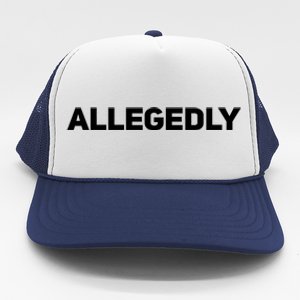 Allegedly Gift Great Gift Sarcastic Saying Quote Lawyer Legal Gift Trucker Hat