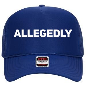 Allegedly Gift Great Gift Sarcastic Saying Quote Lawyer Legal Gift High Crown Mesh Back Trucker Hat