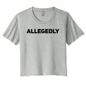 Allegedly Gift Great Gift Sarcastic Saying Quote Lawyer Legal Gift Women's Crop Top Tee