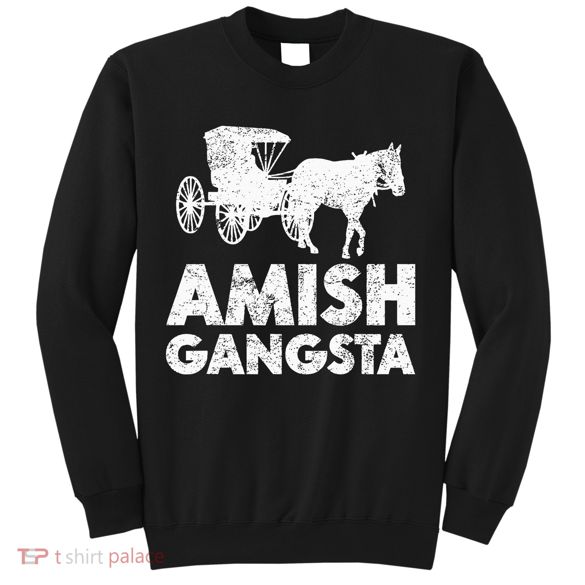 Amish Gangsta Horse And Buggy Funny Amish Gift Sweatshirt