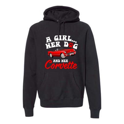 A Girl Her Dog And Her Corvette Dog Mom Premium Hoodie