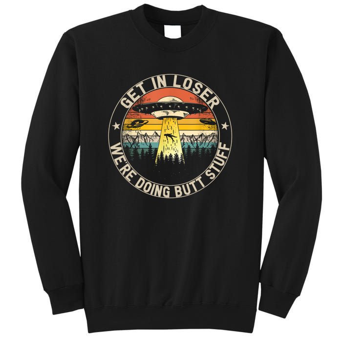 Alien Get In Loser Were Doing Butt Stuff Vintage Sweatshirt