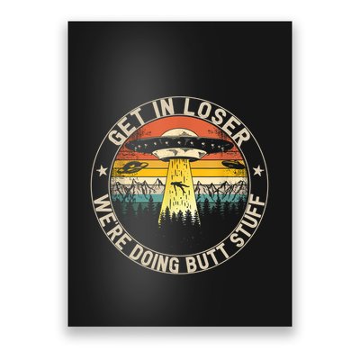 Alien Get In Loser Were Doing Butt Stuff Vintage Poster