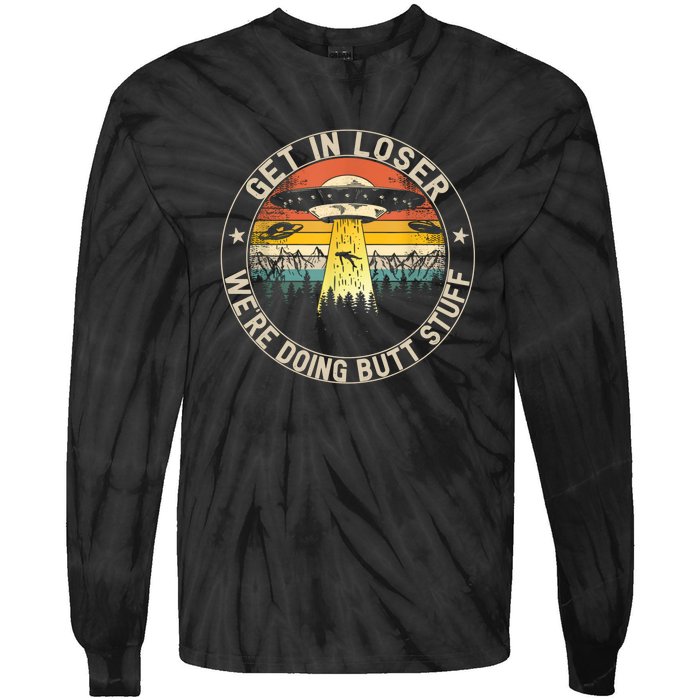 Alien Get In Loser Were Doing Butt Stuff Vintage Tie-Dye Long Sleeve Shirt