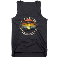 Alien Get In Loser Were Doing Butt Stuff Vintage Tank Top