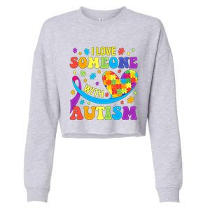 Autism Gift I Love Someone With Autism Meaningful Gift Cropped Pullover Crew