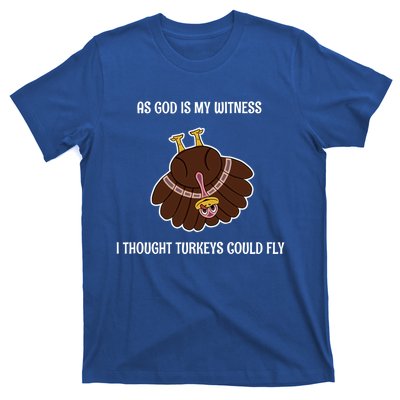 As God Is My Witness I Thought Turkeys Could Fly Funny Gift T-Shirt