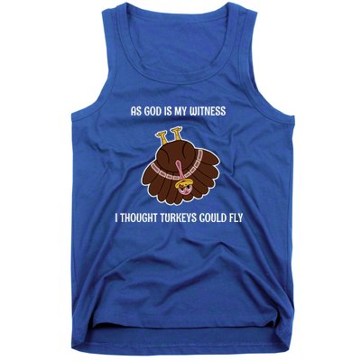 As God Is My Witness I Thought Turkeys Could Fly Funny Gift Tank Top