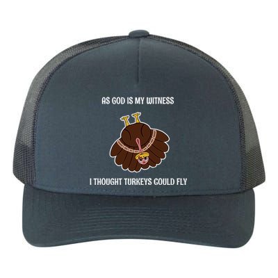 As God Is My Witness I Thought Turkeys Could Fly Funny Gift Yupoong Adult 5-Panel Trucker Hat