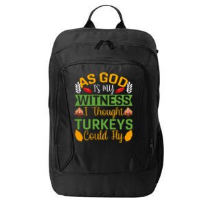 As God Is My Witness I Thought Turkeys Could Fly Gift City Backpack