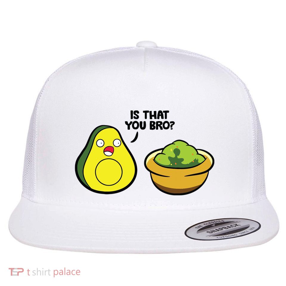 Avocado Guacamole Is That You Bro Funny Avocado Flat Bill Trucker Hat