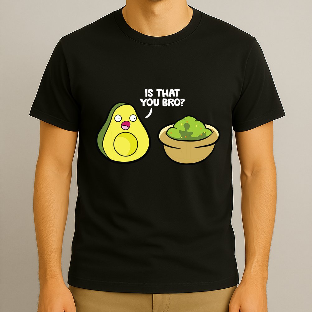 Avocado Guacamole Is That You Bro Funny Avocado T-Shirt