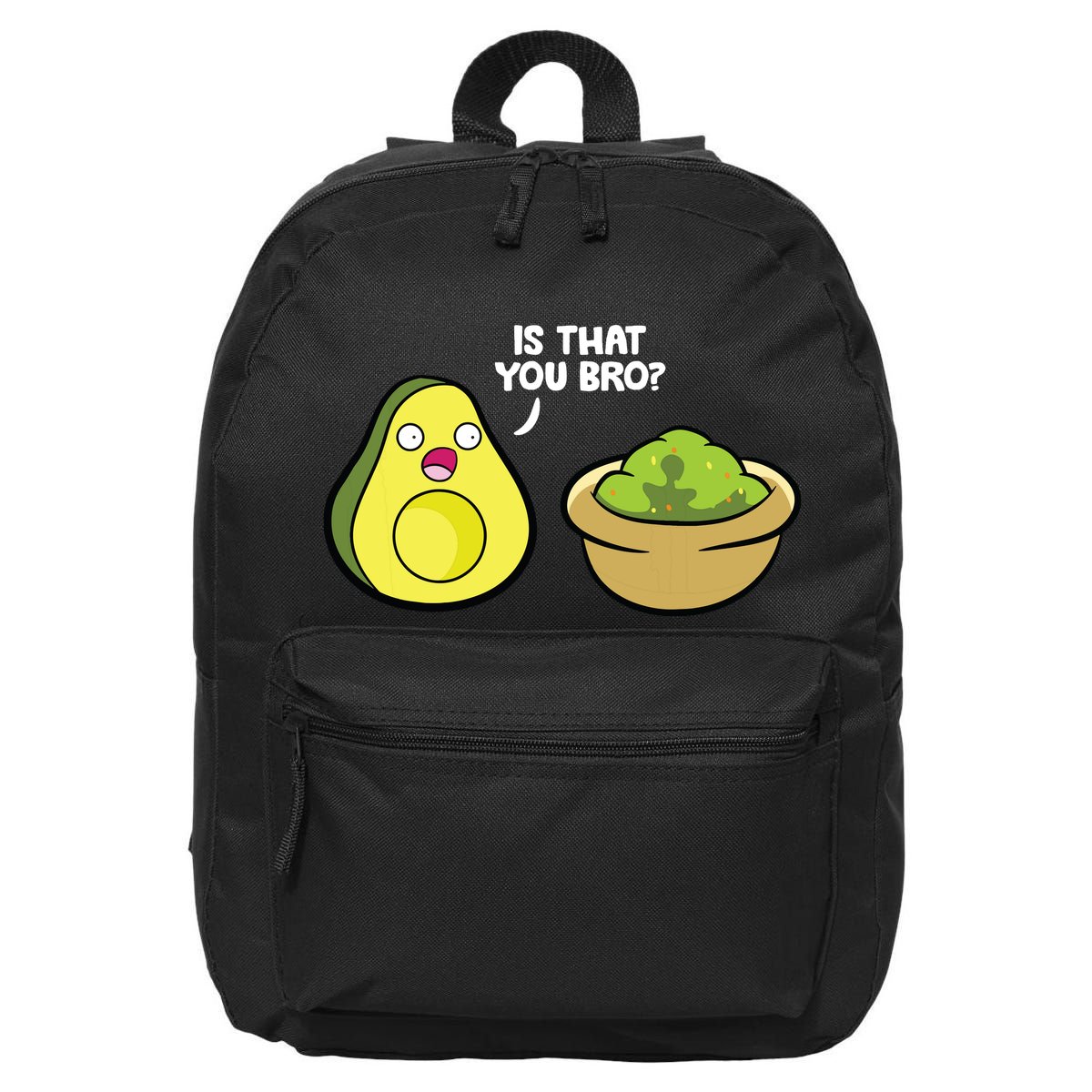 Avocado Guacamole Is That You Bro Funny Avocado 16 in Basic Backpack