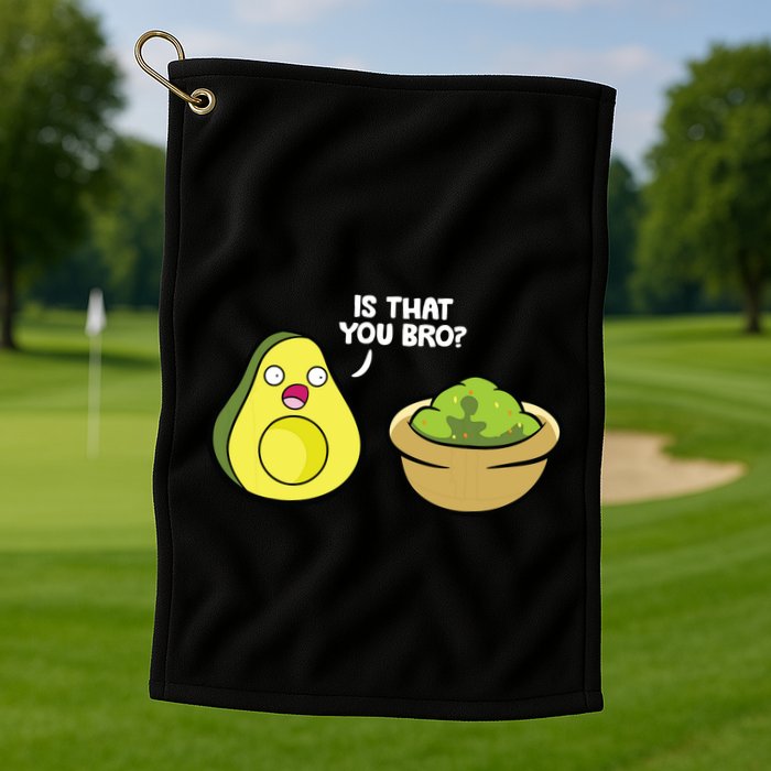 Avocado Guacamole Is That You Bro Funny Avocado Golf Towel