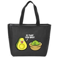 Avocado Guacamole Is That You Bro Funny Avocado Zip Tote Bag