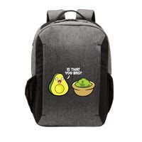 Avocado Guacamole Is That You Bro Funny Avocado Vector Backpack