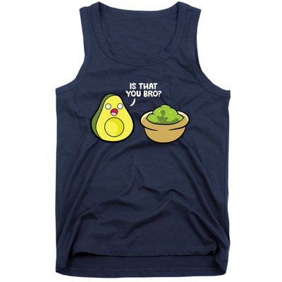 Avocado Guacamole Is That You Bro Funny Avocado Tank Top