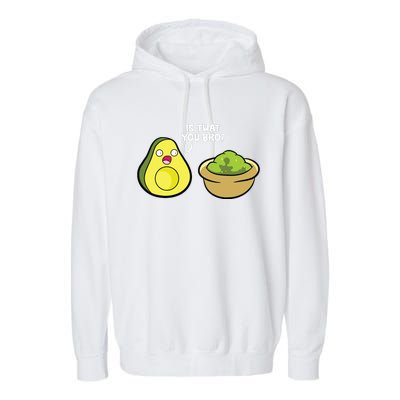 Avocado Guacamole Is That You Bro Funny Avocado Garment-Dyed Fleece Hoodie