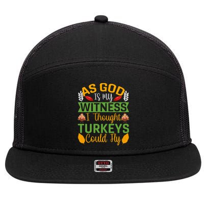 As God Is My Witness I Thought Turkeys Could Fly Gift 7 Panel Mesh Trucker Snapback Hat