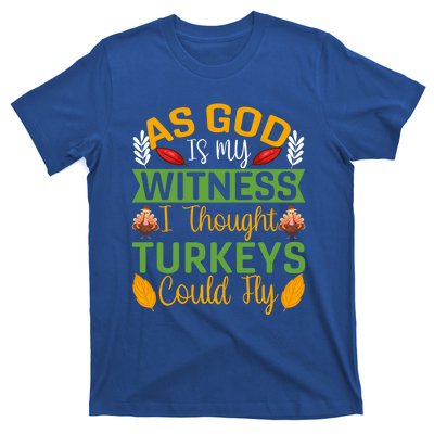 As God Is My Witness I Thought Turkeys Could Fly Gift T-Shirt