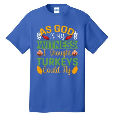 As God Is My Witness I Thought Turkeys Could Fly Gift Tall T-Shirt