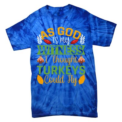 As God Is My Witness I Thought Turkeys Could Fly Gift Tie-Dye T-Shirt