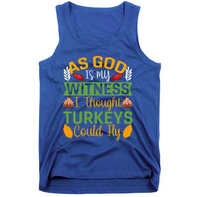 As God Is My Witness I Thought Turkeys Could Fly Gift Tank Top