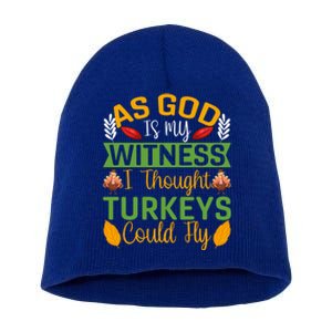 As God Is My Witness I Thought Turkeys Could Fly Gift Short Acrylic Beanie