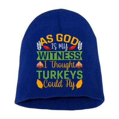 As God Is My Witness I Thought Turkeys Could Fly Gift Short Acrylic Beanie