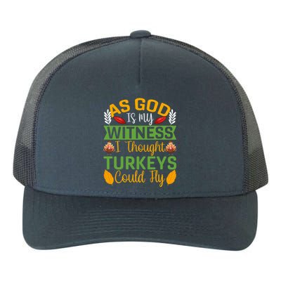 As God Is My Witness I Thought Turkeys Could Fly Gift Yupoong Adult 5-Panel Trucker Hat